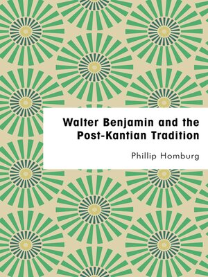 cover image of Walter Benjamin and the Post-Kantian Tradition